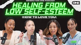 Healing from Low SelfEsteem (How to love YOU)  Generation One