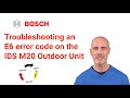 Troubleshoot an E6 error code on the Bosch IDS/IDP