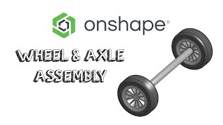 HOW TO Create A Wheel & Axle Assembly in ONSHAPE