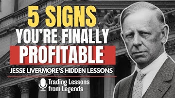 Jesse Livermore | 5 Signs You’re Finally Becoming a Profitable Trader
