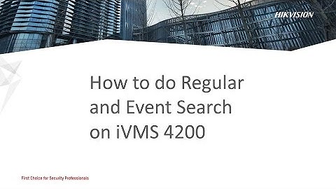 How to do Regular and Event Search on iVMS 4200