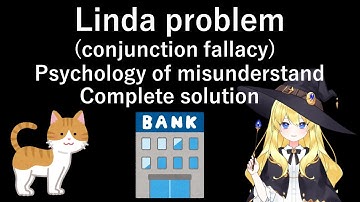 Linda problem(conjunction fallacy) [Psychology of misunderstand] Complete solution