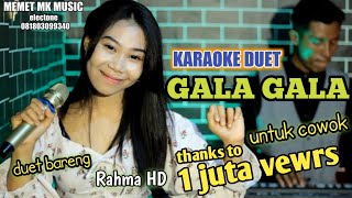 KARAOKE DANGDUT -GALA GALA-DUET FEAT RAHMA HD @MEMET_MK_ #karaokeduetdangdut