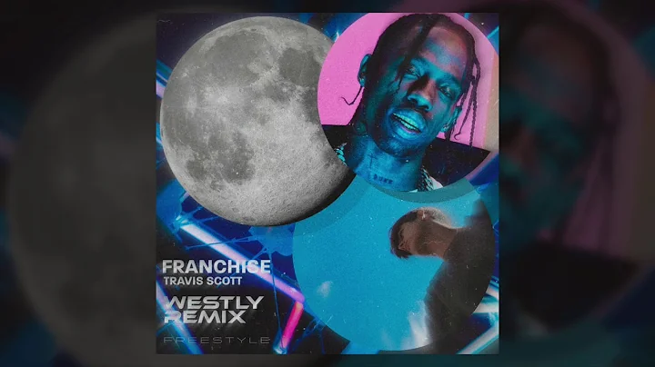 FRANCHISE - (Westly Remix) Travis Scott Feat. Youn...