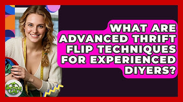 What Are Advanced Thrift Flip Techniques for Experienced DIYers? - The Upcycle Lab