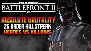 Star Wars Battlefront 2 - SITH BRUTALITY, DARTH VADER 25 Killstreak in Heroes Vs Villains