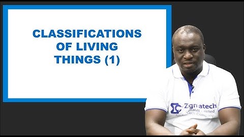 BIOLOGY | CLASSIFICATION OF LIVING THINGS I | EXAM GUIDE | LEARNING HUB | ZIGMATECH CONSULT
