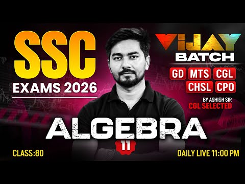 SSC Maths 2026 | Algebra #11 | Maths for GD, MTS, CGL, CHSL, CPO Exam | Maths By Ashish Sir