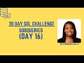Subqueries in SQL:  SQL 30 Day Challenge Day 16
