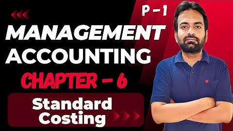 Standard Costing | Lecture-1 | Management Accounting | BCOM/BBA/CA