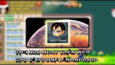 Ngọc Rồng lậu - cách giả lập android trên iphone |  chơi nro lậu ngay trên web | cloud phone