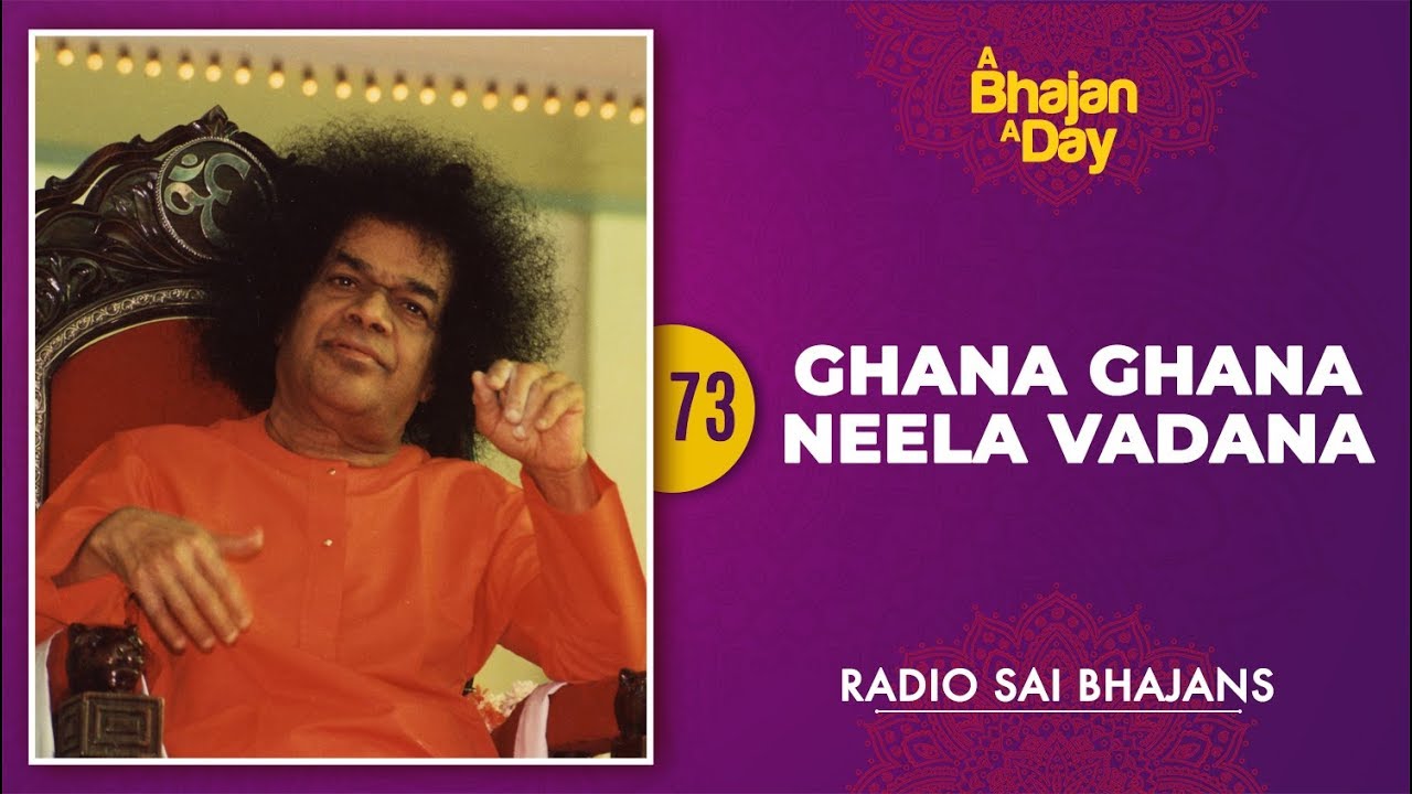 73   Ghana Ghana Neela Vadana  Sri Sathya Sai Bhajans