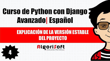 Curso de Django Avanzado | Explicación de la versión estable del proyecto | Video 4