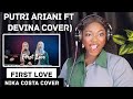 PUTRI ARIANI ft DEVINA - FIRST LOVE (Nika Costa Cover) REACTION!!!😱