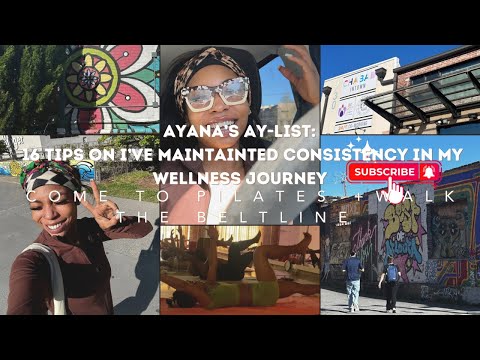 NEW Series: Ayana’s AY-list- 16 Tips on How I’ve Maintained Consistency on My Wellness Journey