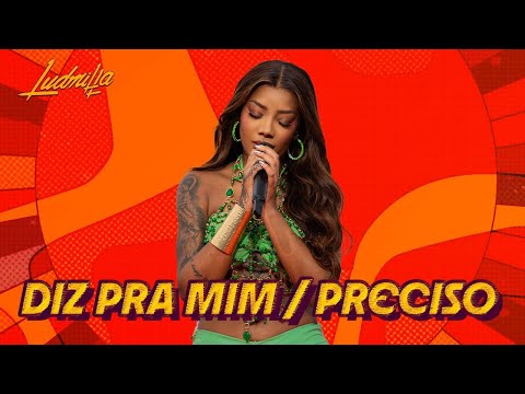 Смотреть клип Ludmilla - Diz Pra Mim/Preciso Desabafar