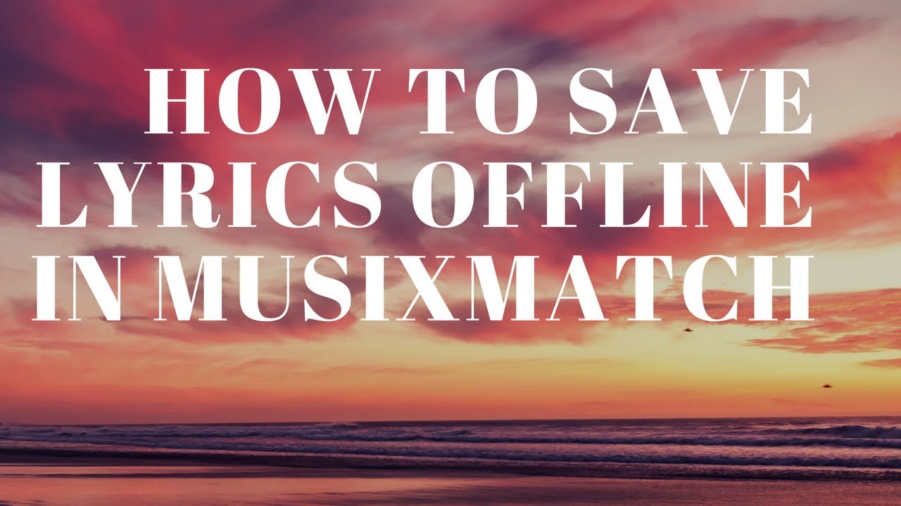 HOW TO SAVE LYRICS OFFLINE IN MUSIXMATCH YouTube