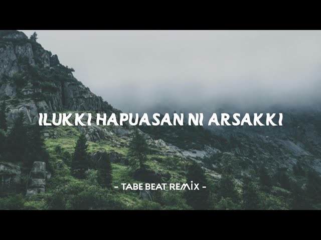 DJ BATAK REMIX !!! Ilukki Hapuasan Ni Arsakki - Lestari Hutasoit (Tabe Beat Remix) class=