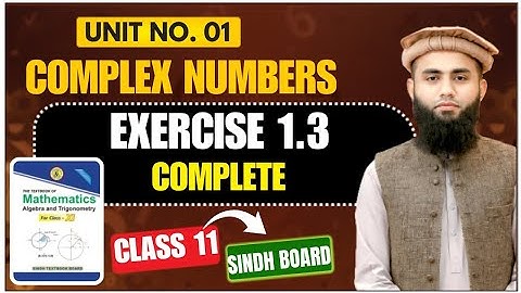 Exercise 1.3 Complete Class 11 New Mathematics Sindh Board Unit 1 Complex Numbers #Class XI