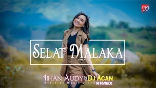 Jihan Audy feat DJ ACAN RIMEX - Selat Malaka ( Video Music)