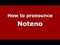 How to pronounce Noteno (Brazilian Portuguese/Brazil)  - PronounceNames.com