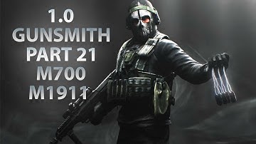 NEW GUNSMITH PART 21 - M700 & M1911A1 | Escape From Tarkov 1.0