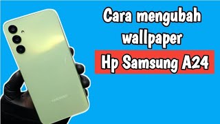 CARA MENGUBAH WALLPAPER DI HP SAMSUNG A24