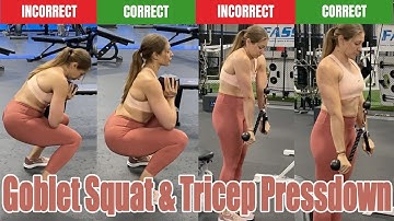 Incorrect vs Correct Movements: Goblet Squat & Tricep Pressdown