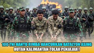 GEGER❗100 TNI HANTU RIMBA HANCURKAN 27 BATALYON MALAYSIA & INGGRIS DI HUTAN KALIMANTAN