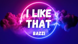 Bazzi - I Like That (Lyrics)