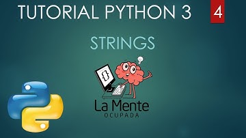 Python 3 Tutorial para Principiantes #4 - Strings o cadenas de caracteres