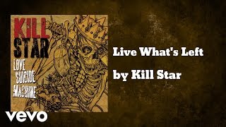 Kill Star - Live What's Left (AUDIO)