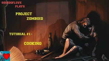 Project Zomboid Tutorial #1 - Cooking / How to cook / Recipes