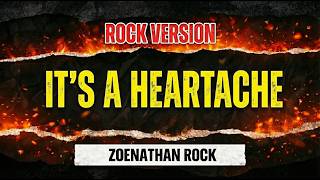 Its A Heartache  Zoenathan rock Version
