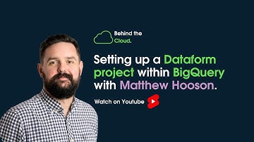 Behind the Cloud - Setting up a Dataform project within BigQuery