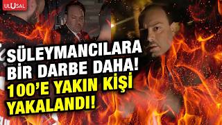 Süleymancılar cemaatine 3. dalga operasyon! 54 gözaltı 38 tutuklama!