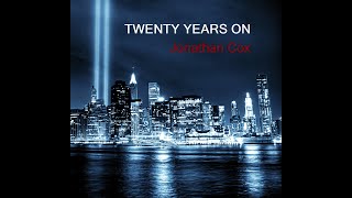 Twenty Years On (9/11 Tribute) Composed by Jonathan Cox