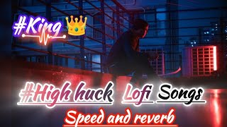 High Huck||lofi song ||hindi song||@King  lyrics||speed and reverb song