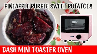 Pineapple Purple Sweet Potatoes - Dash Mini Toaster Oven - Day 18 Bonne Maman Advent Calendar 2023