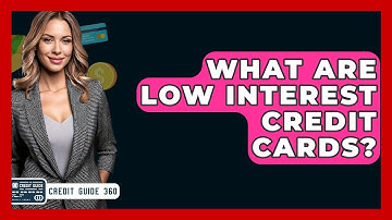 What Are Low Interest Credit Cards? - CreditGuide360.com