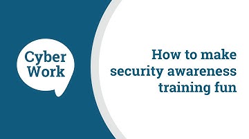 How to make security awareness training fun and engaging | Cyber Work Podcast