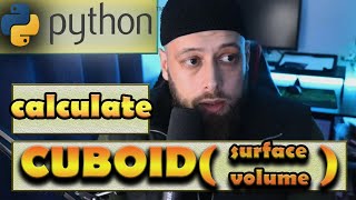How to calculate volume &amp; surface area of a Cuboid | Python