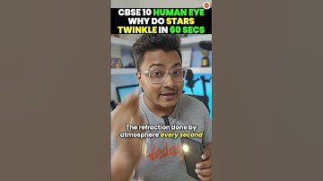 The Human Eye And The Colourful World | Why do Stars Twinkle in 60 Secs | Class 10 Physics - Science