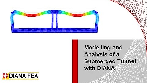 Webinar: Modeling and Analysis of a Submerged Tunnel with DIANA