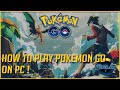 HOW TO PLAY POKEMON GO ON PC!
