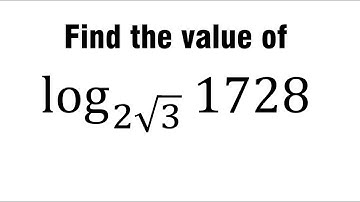 Find the value of log 1728 to the base 2 root 3