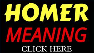 What does the name HOMER mean | HOMER meaning in english | Meaning of name HOMER