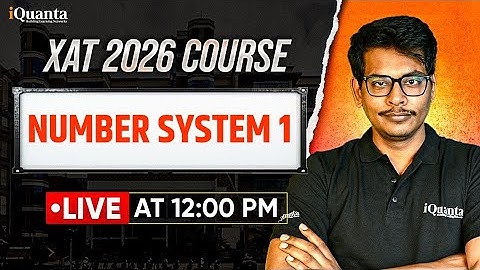 XAT 2026 Complete Preparation | Number System 1 | iQuanta XAT Course