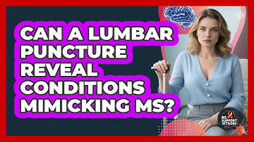 Can A Lumbar Puncture Reveal Conditions Mimicking MS? - MS Support Network