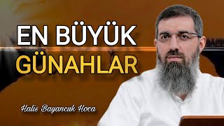 En Büyük Günahlar Nelerdir? Halis Bayancuk Hoca